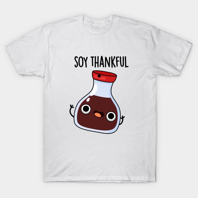 Soy Thankful Funny Soy Sauce Pun T-Shirt by punnybone